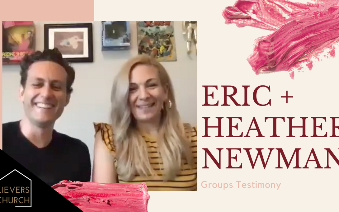 Groups Testimony with Eric + Heather Newman